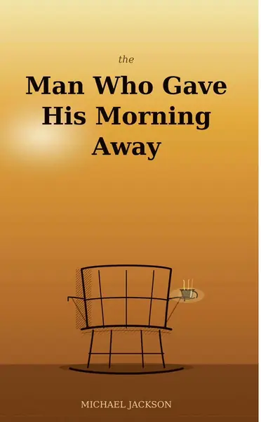 Cover of The Man Who Gave His Morning Away by Michael Jackson